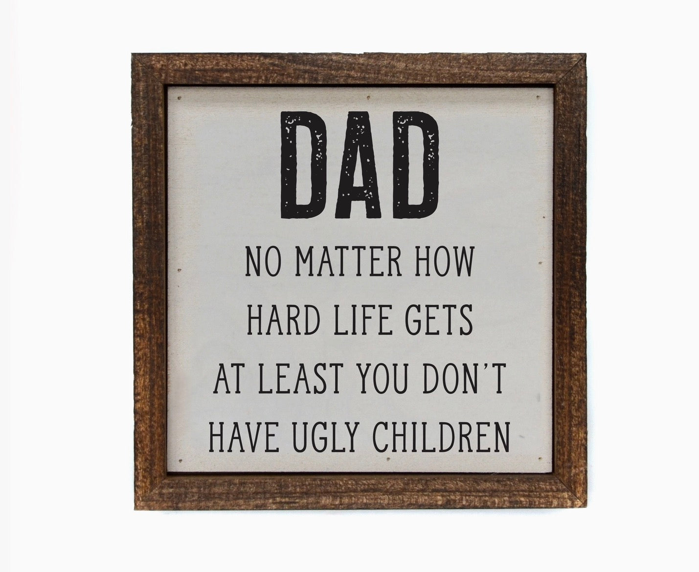 6x6 Fathers Day Gifts Dad At Least You Don't Have Ugly Kids